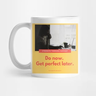 Do now, get perfect later... Mug